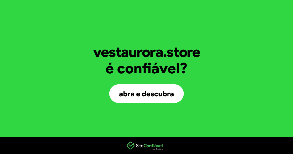 O site vestaurora.store é confiável?