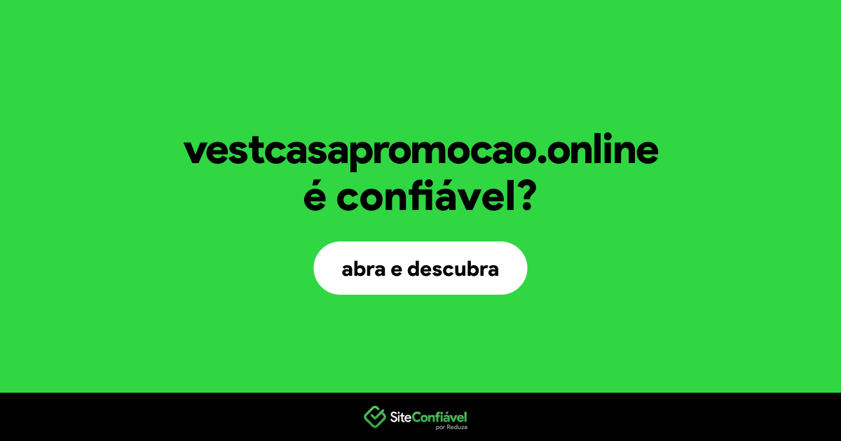 O site vestcasapromocao.online é confiável?