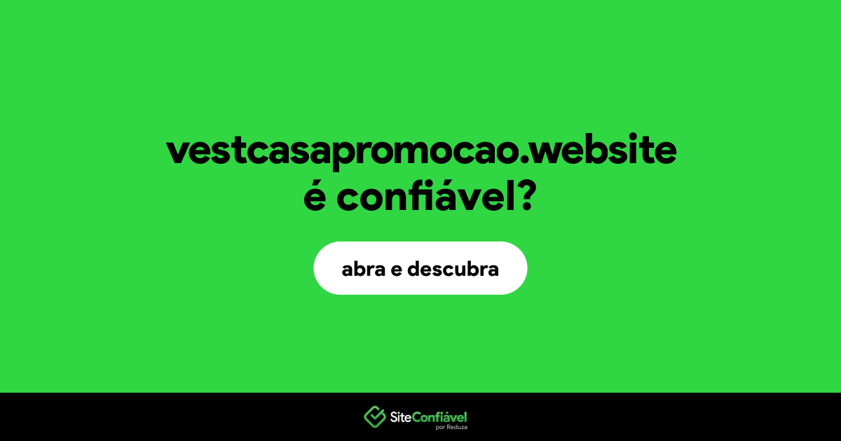 O site vestcasapromocao.website é confiável?