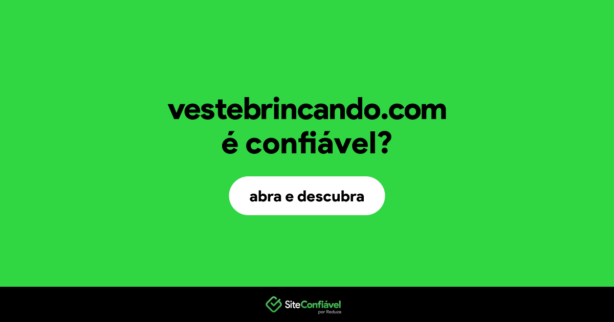 O site vestebrincando.com é confiável?