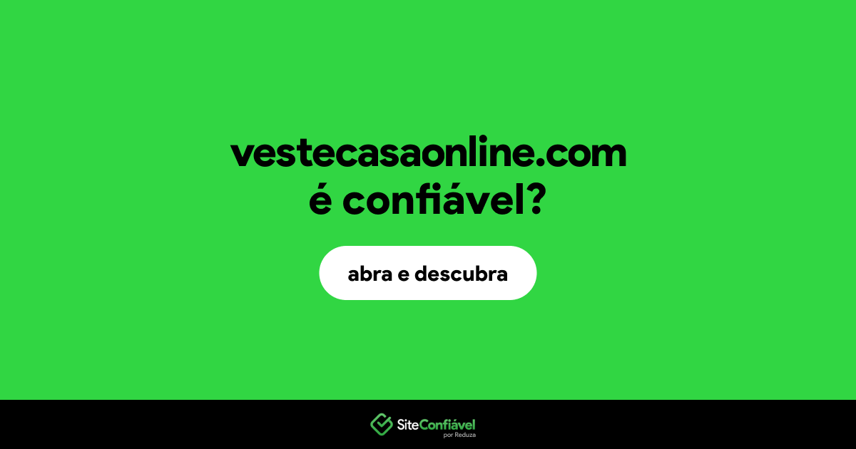 O site vestecasaonline.com é confiável?