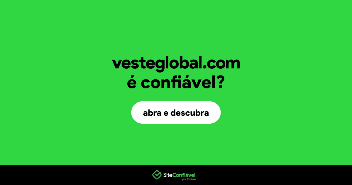 O site vesteglobal.com é confiável?