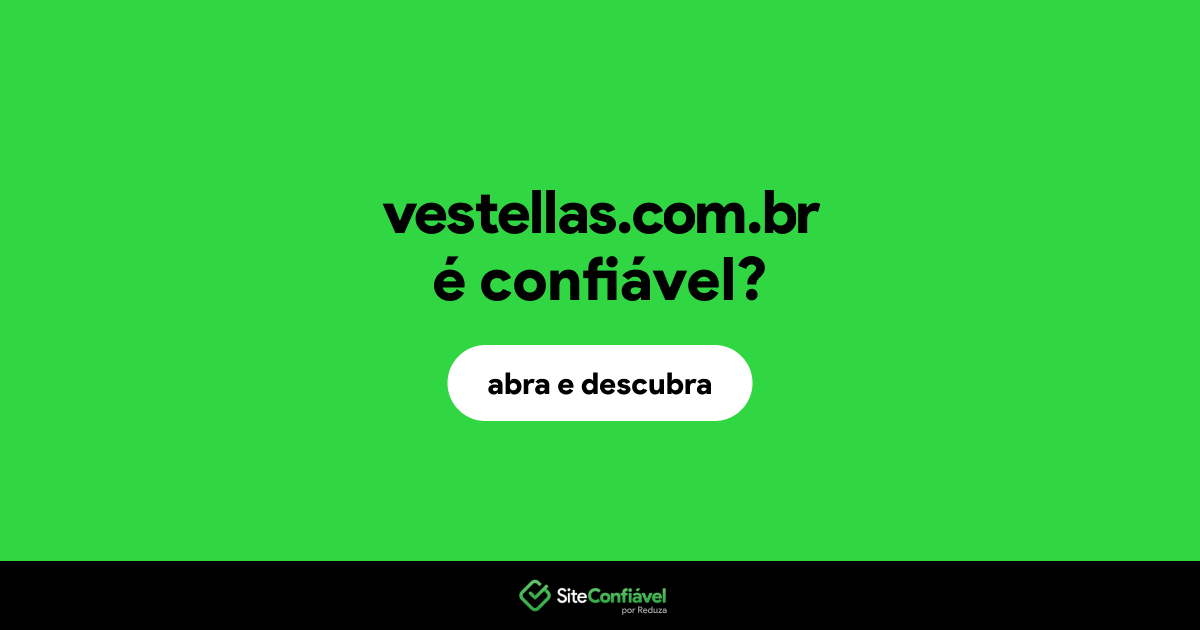 O site vestellas.com.br é confiável?