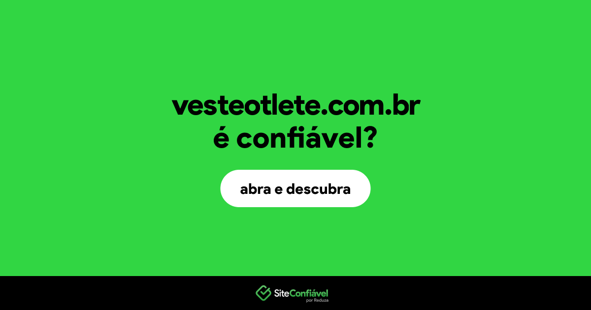 O site vesteotlete.com.br é confiável?