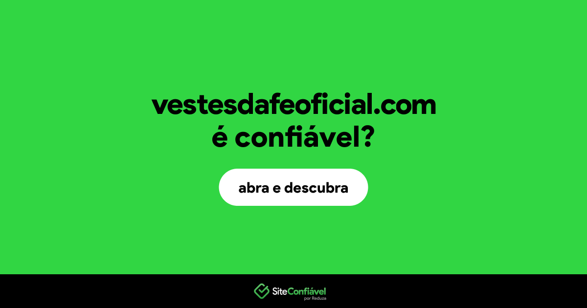 O site vestesdafeoficial.com é confiável?