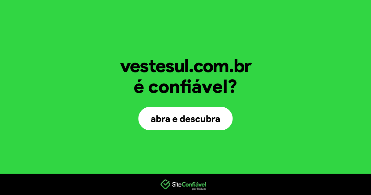 O site vestesul.com.br é confiável?
