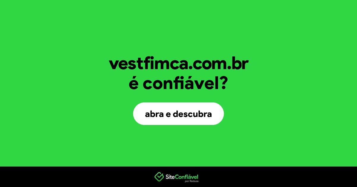 O site vestfimca.com.br é confiável?