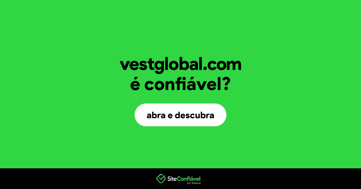 O site vestglobal.com é confiável?