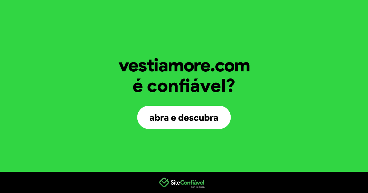 O site vestiamore.com é confiável?