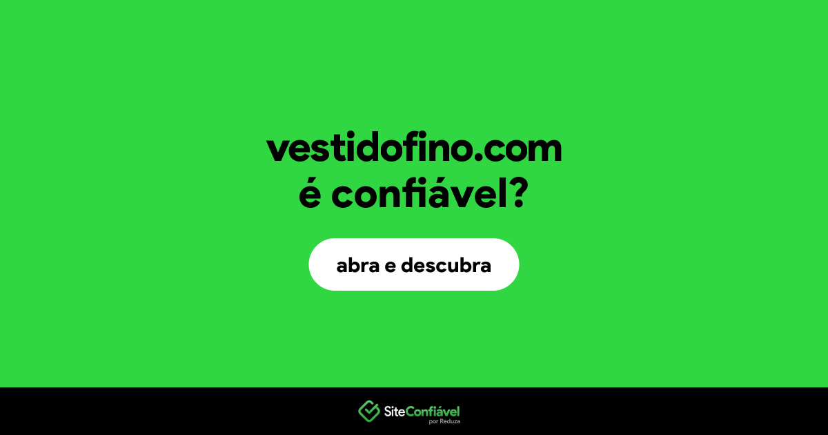 O site vestidofino.com é confiável?