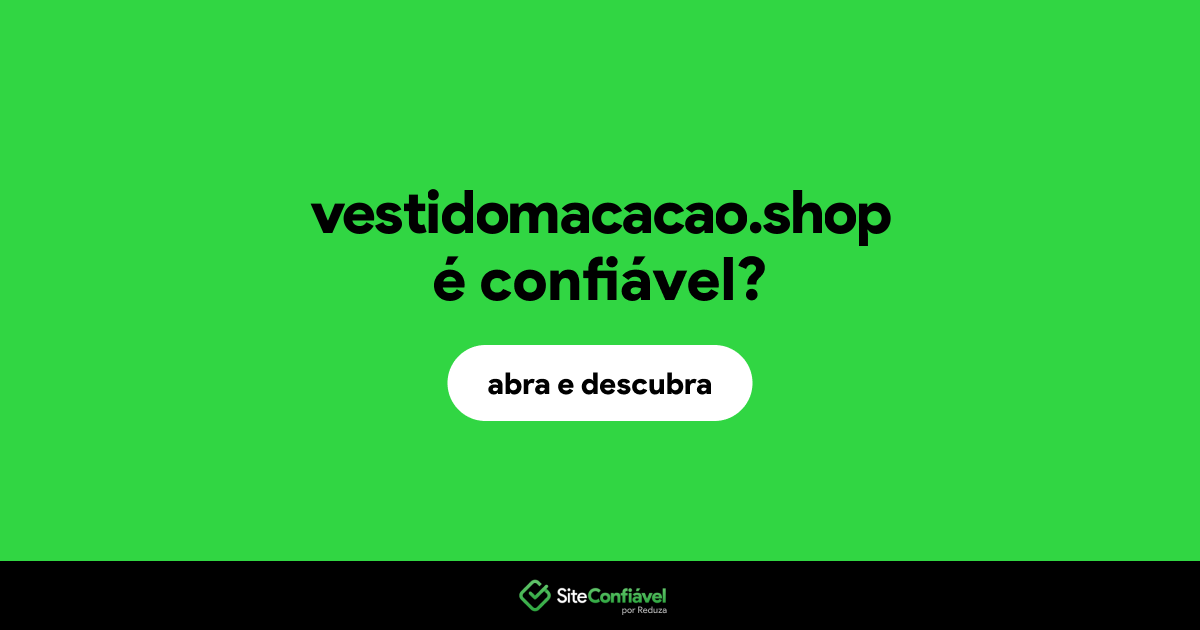 O site vestidomacacao.shop é confiável?
