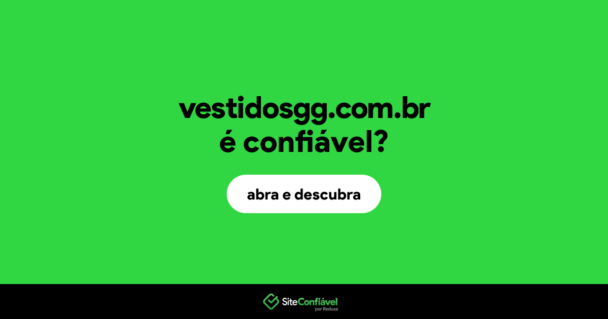 O site vestidosgg.com.br é confiável?