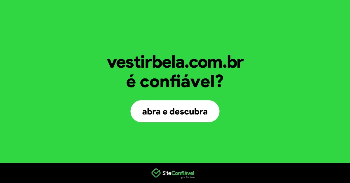 O site vestirbela.com.br é confiável?