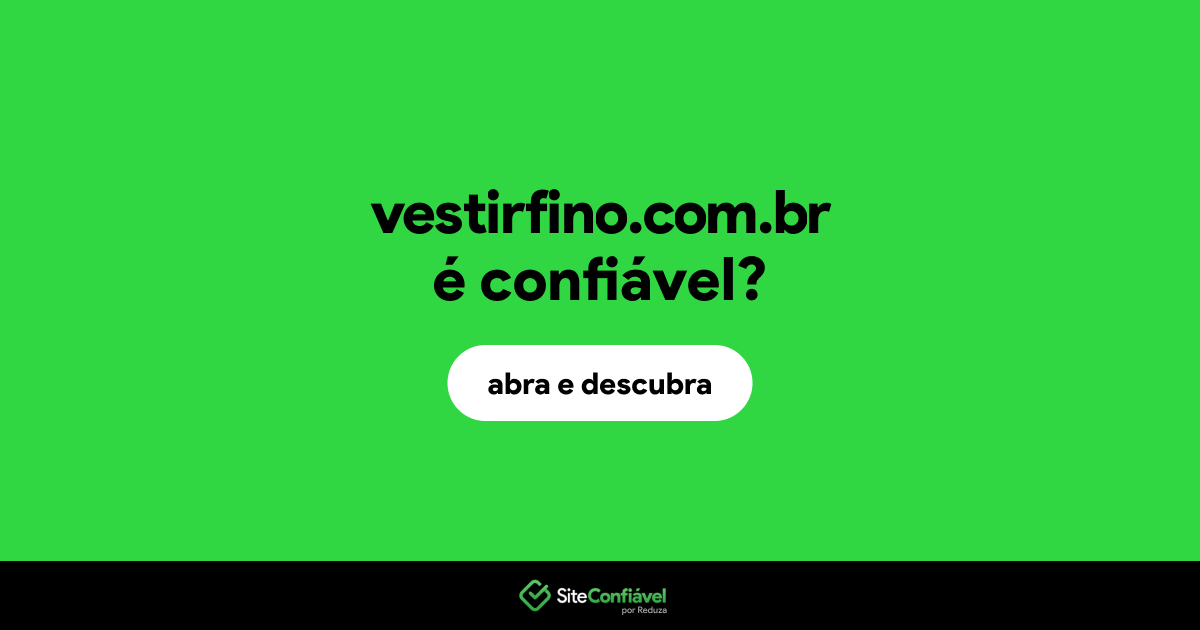 O site vestirfino.com.br é confiável?