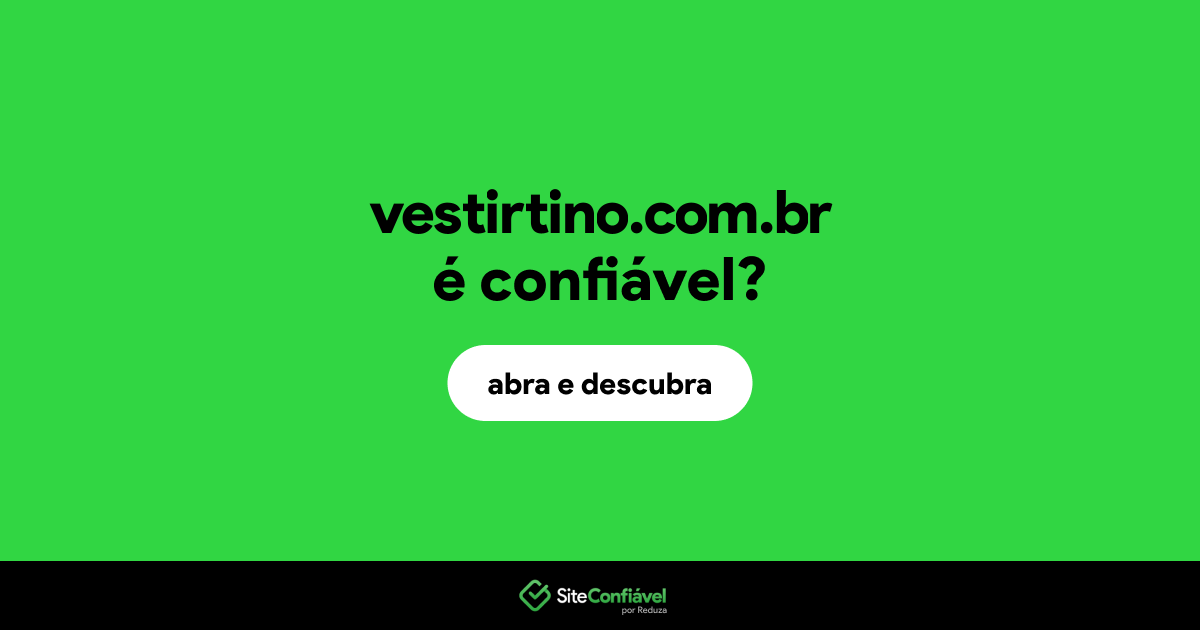 O site vestirtino.com.br é confiável?