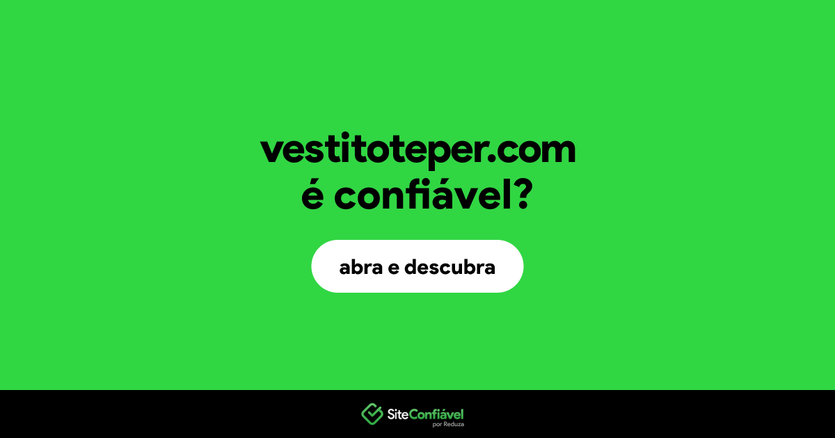 O site vestitoteper.com é confiável?
