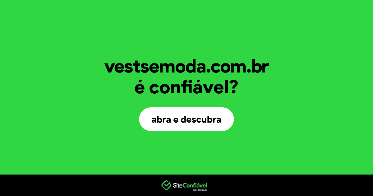 O site vestsemoda.com.br é confiável?