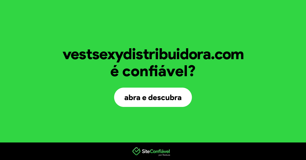 O site vestsexydistribuidora.com é confiável?