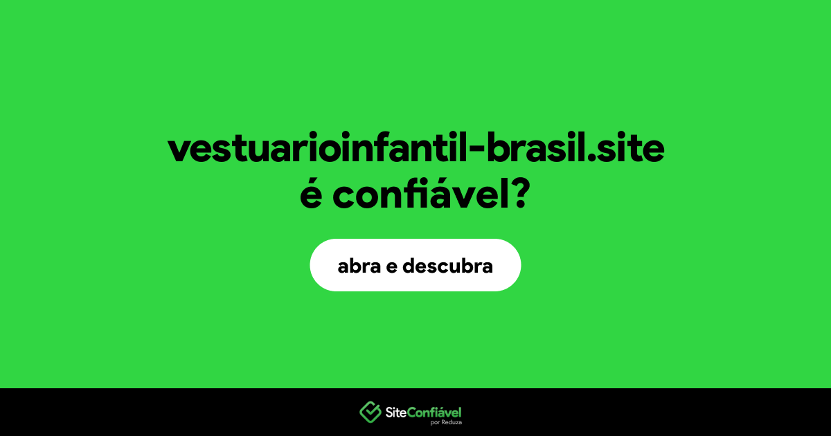 O site vestuarioinfantil-brasil.site é confiável?