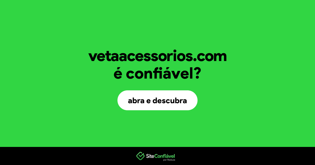 O site vetaacessorios.com é confiável?