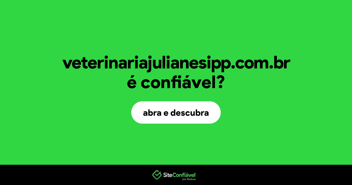 O site veterinariajulianesipp.com.br é confiável?