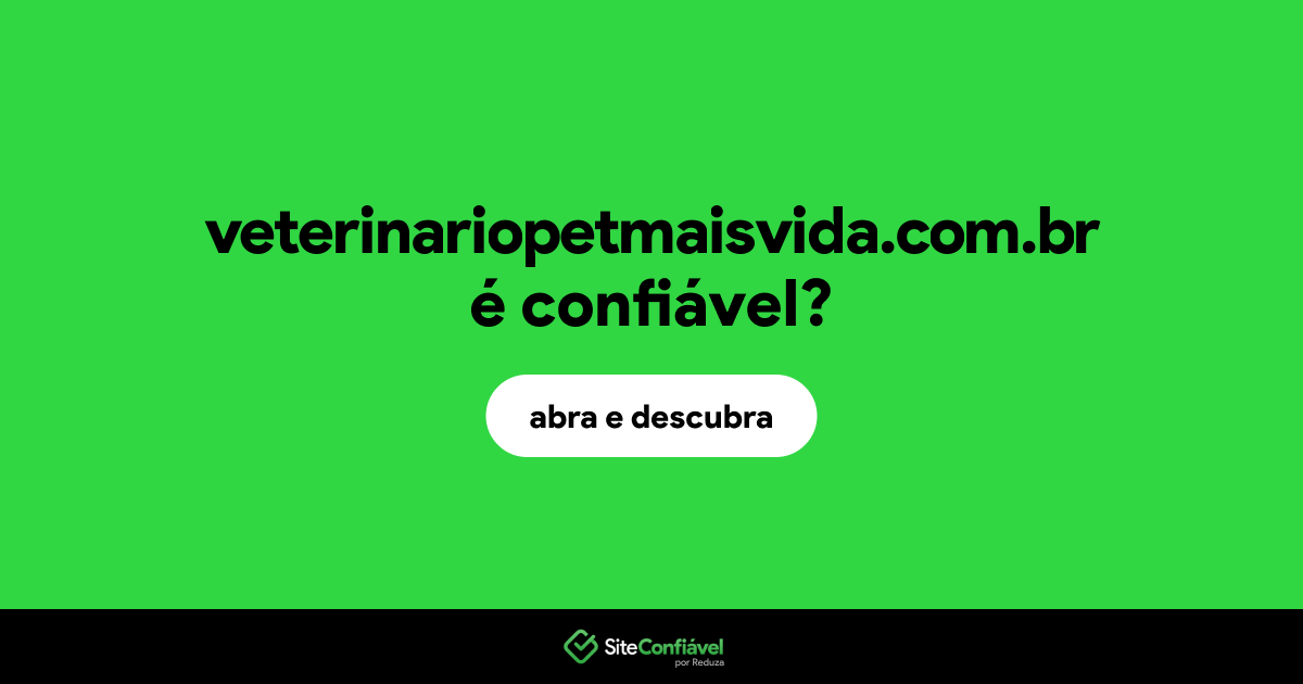 O site veterinariopetmaisvida.com.br é confiável?
