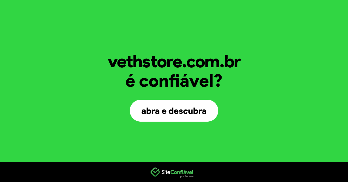 O site vethstore.com.br é confiável?