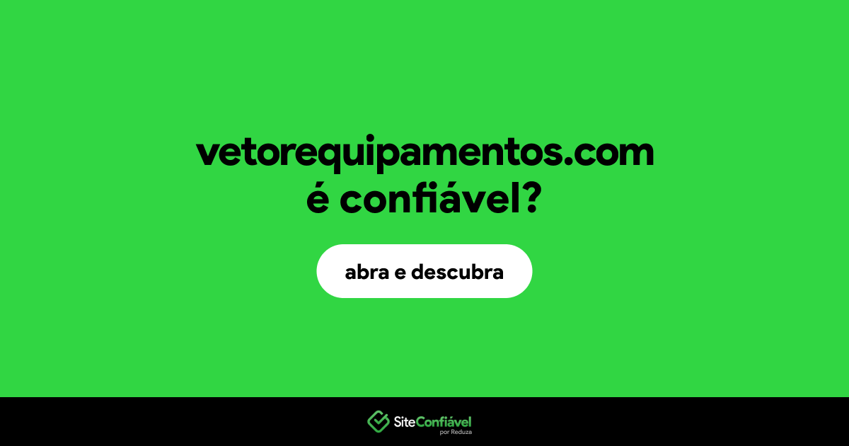 O site vetorequipamentos.com é confiável?