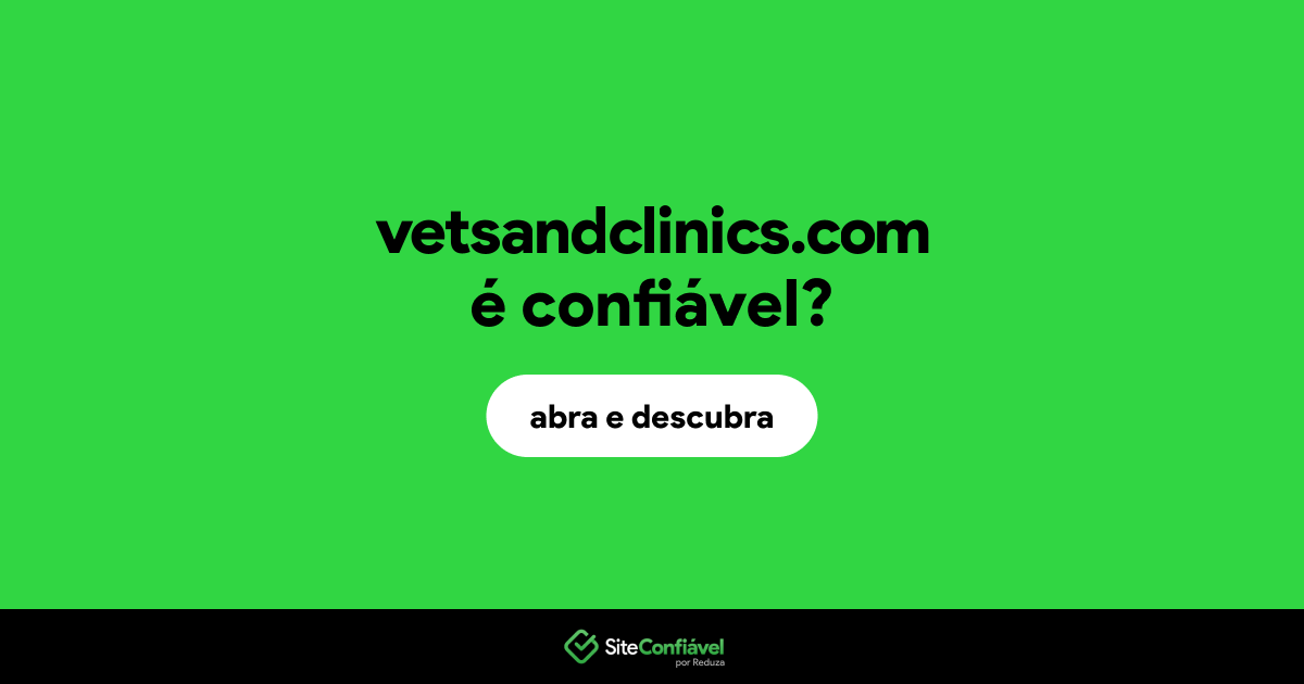 O site vetsandclinics.com é confiável?