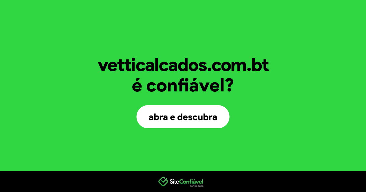 O site vetticalcados.com.bt é confiável?