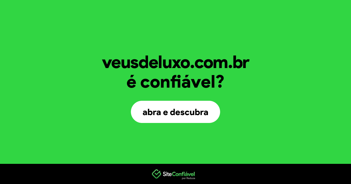 O site veusdeluxo.com.br é confiável?
