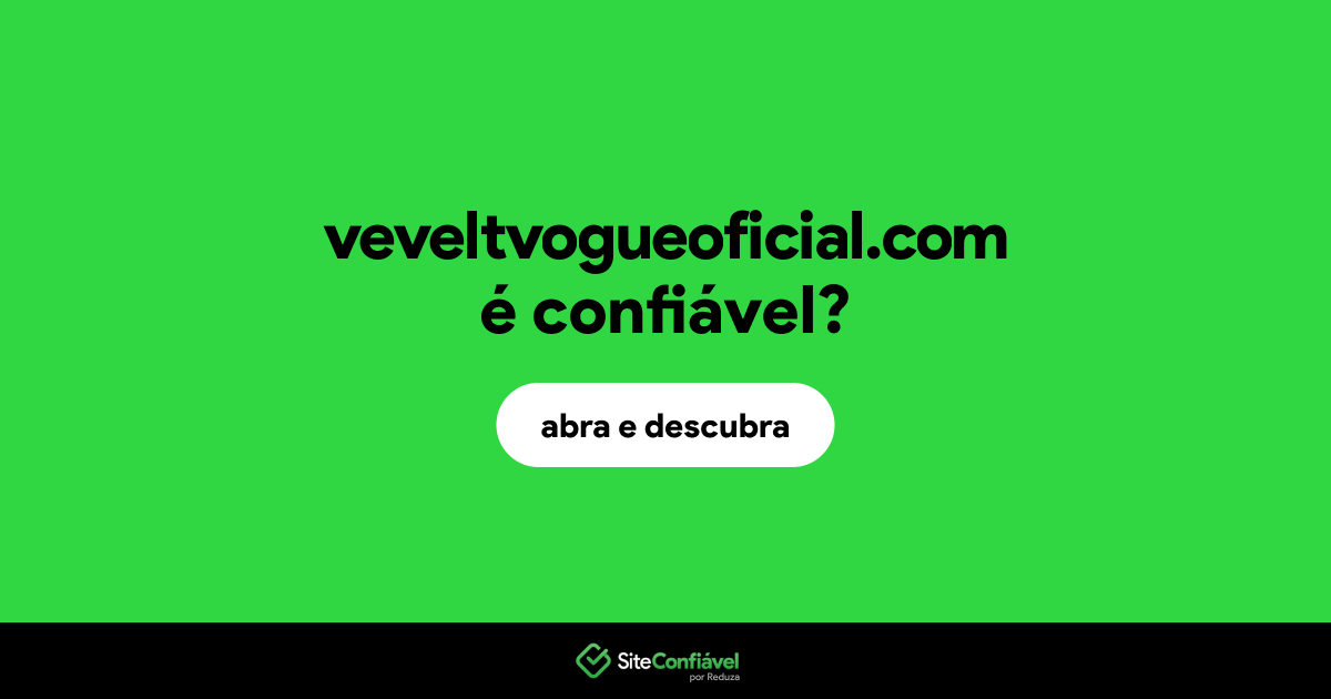 O site veveltvogueoficial.com é confiável?