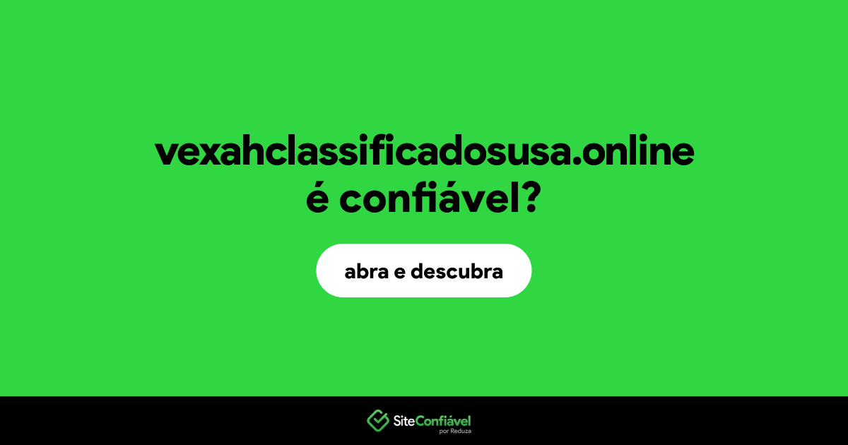 O site vexahclassificadosusa.online é confiável?