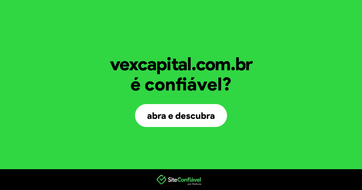 O site vexcapital.com.br é confiável?