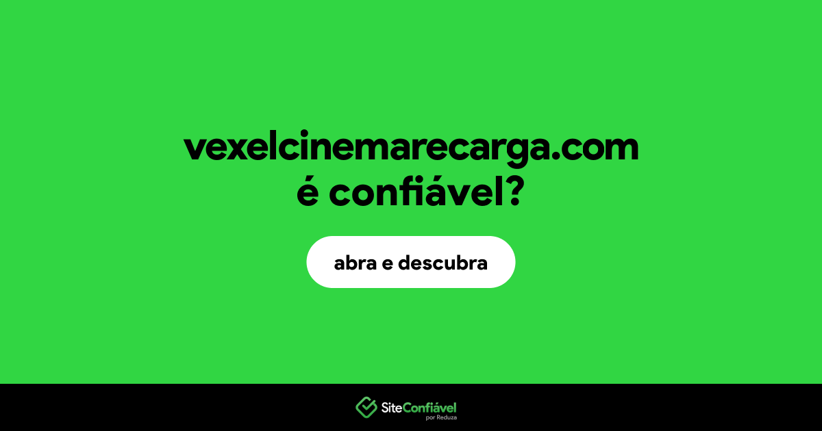 O site vexelcinemarecarga.com é confiável?