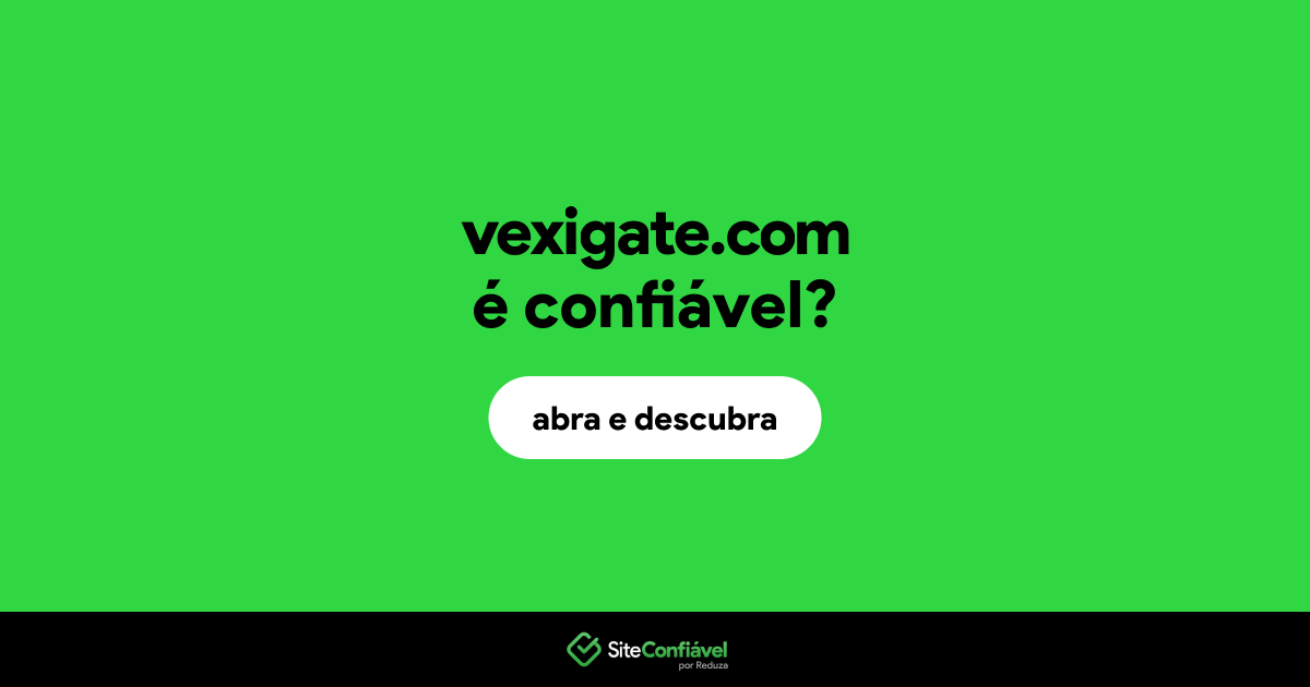 O site vexigate.com é confiável?