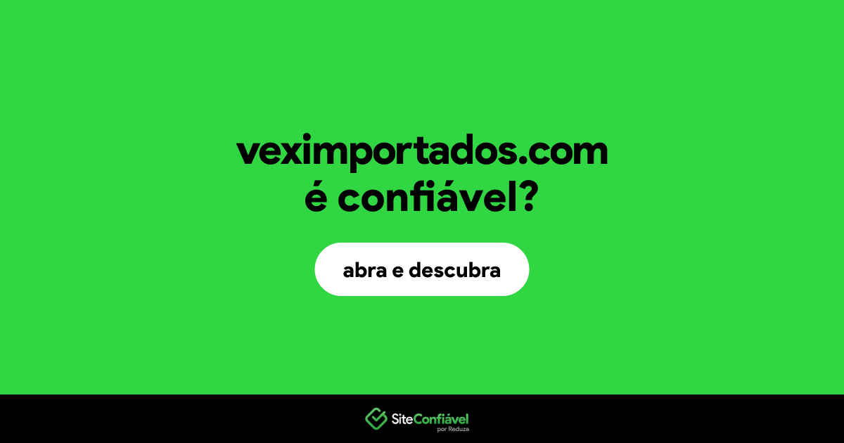 O site veximportados.com é confiável?