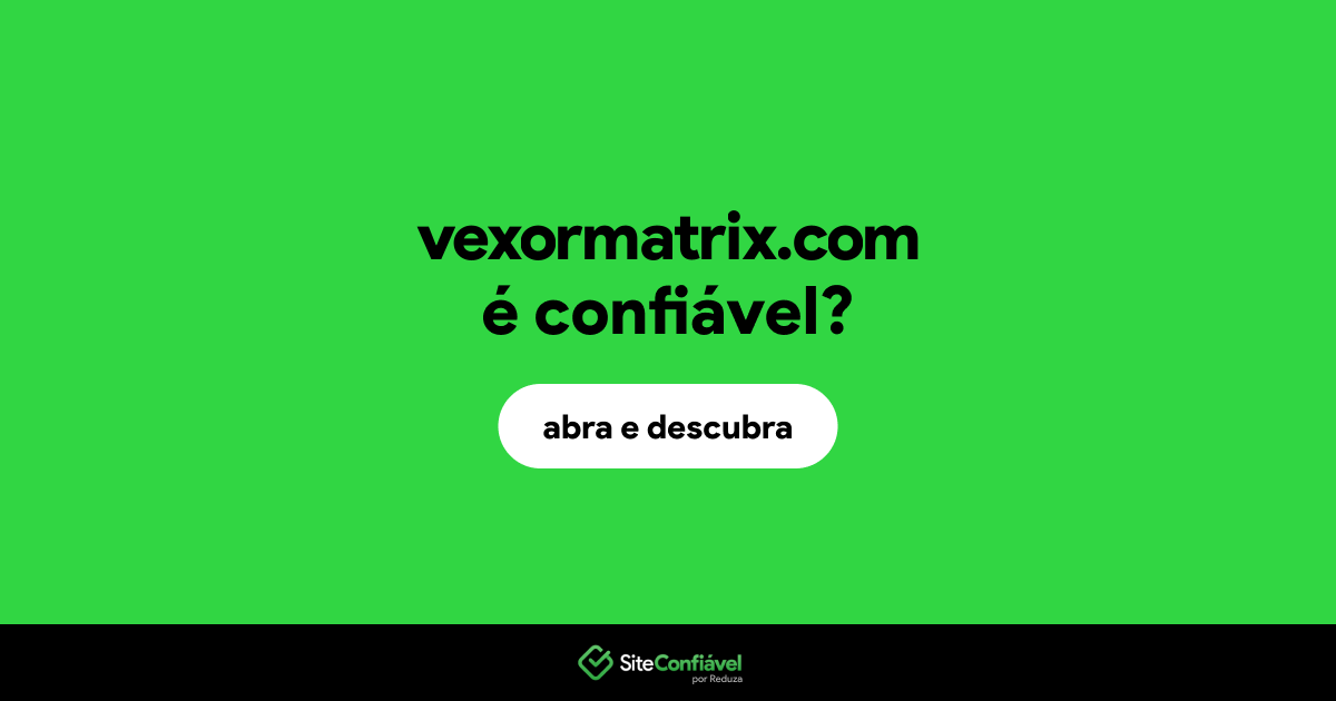 O site vexormatrix.com é confiável?