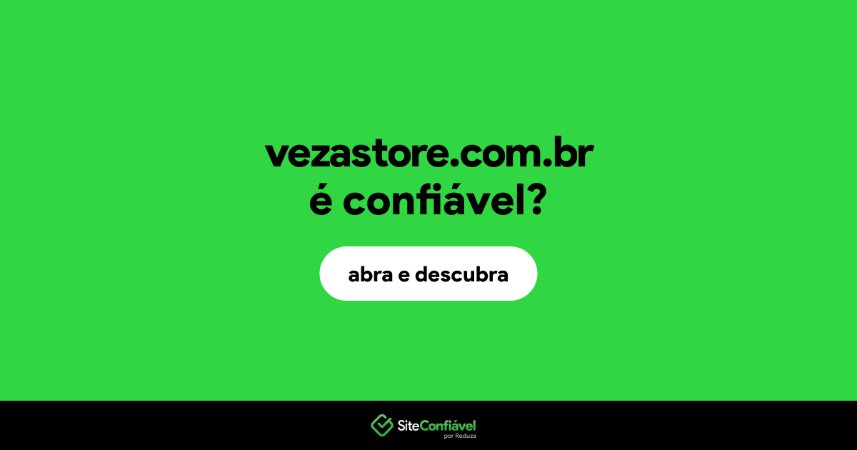 O site vezastore.com.br é confiável?