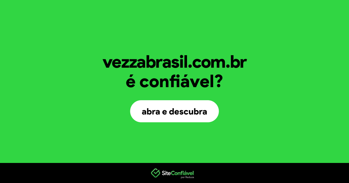 O site vezzabrasil.com.br é confiável?