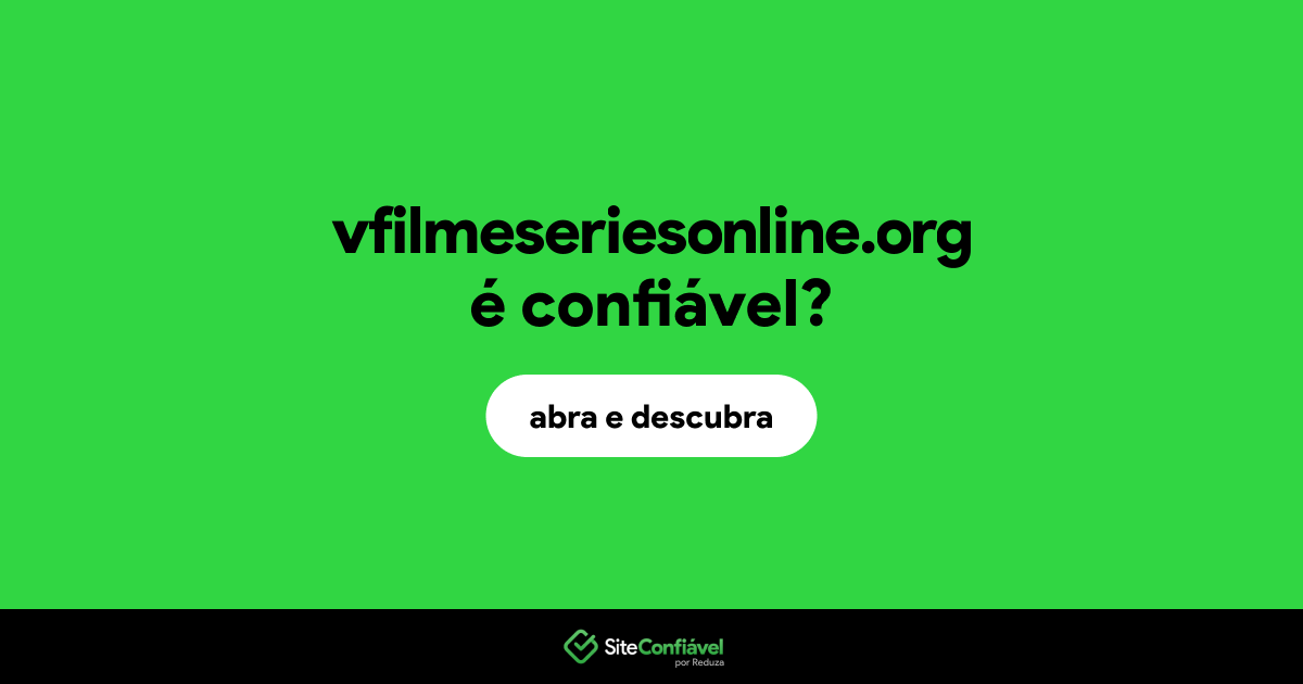 O site vfilmeseriesonline.org é confiável?