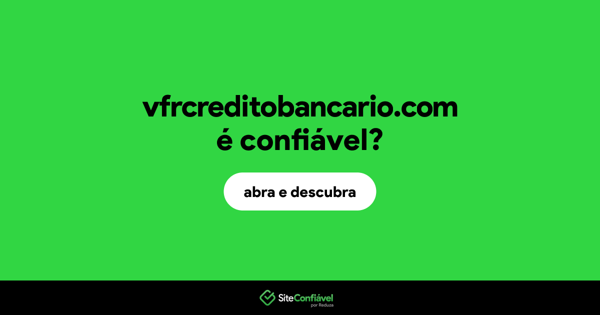 O site vfrcreditobancario.com é confiável?