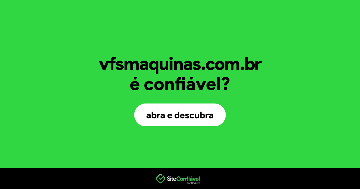 O site vfsmaquinas.com.br é confiável?