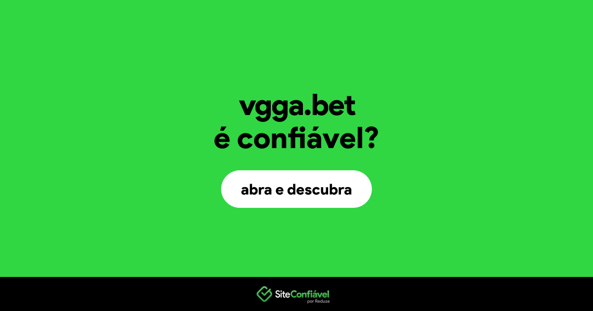 O site vgga.bet é confiável?