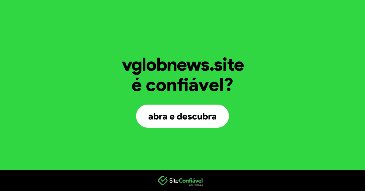 O site vglobnews.site é confiável?