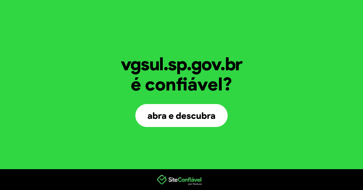 O site vgsul.sp.gov.br é confiável?