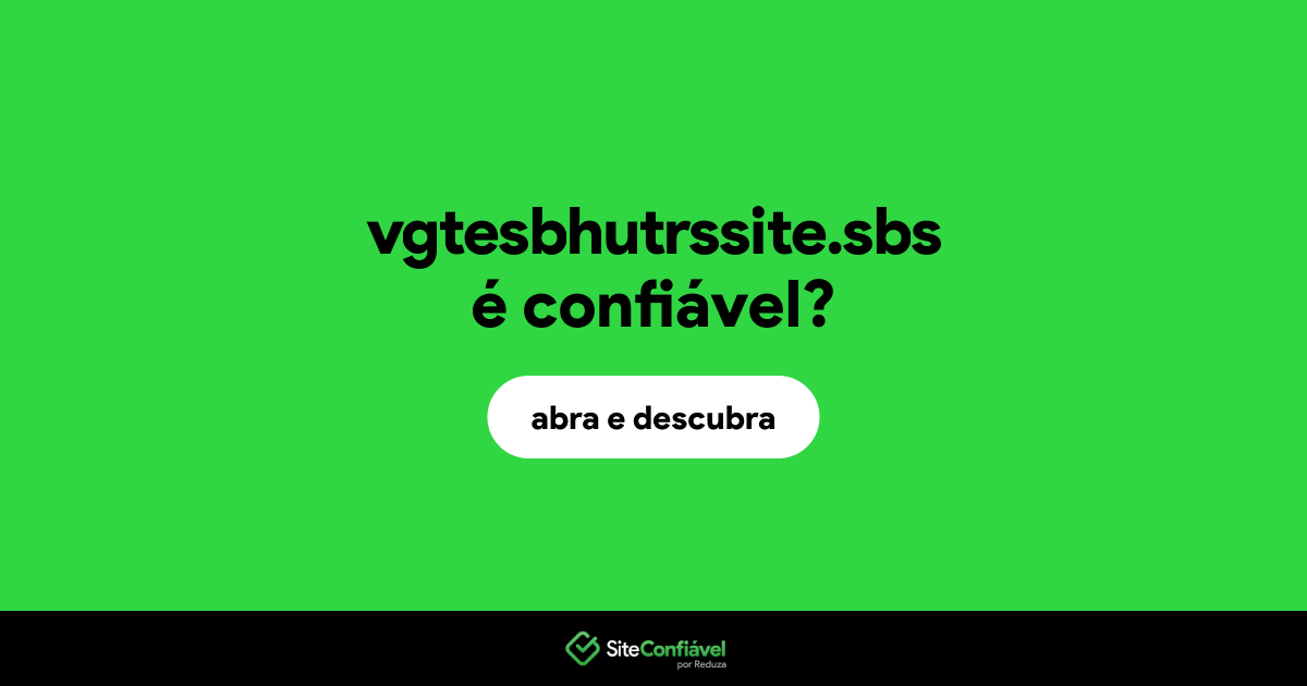 O site vgtesbhutrssite.sbs é confiável?