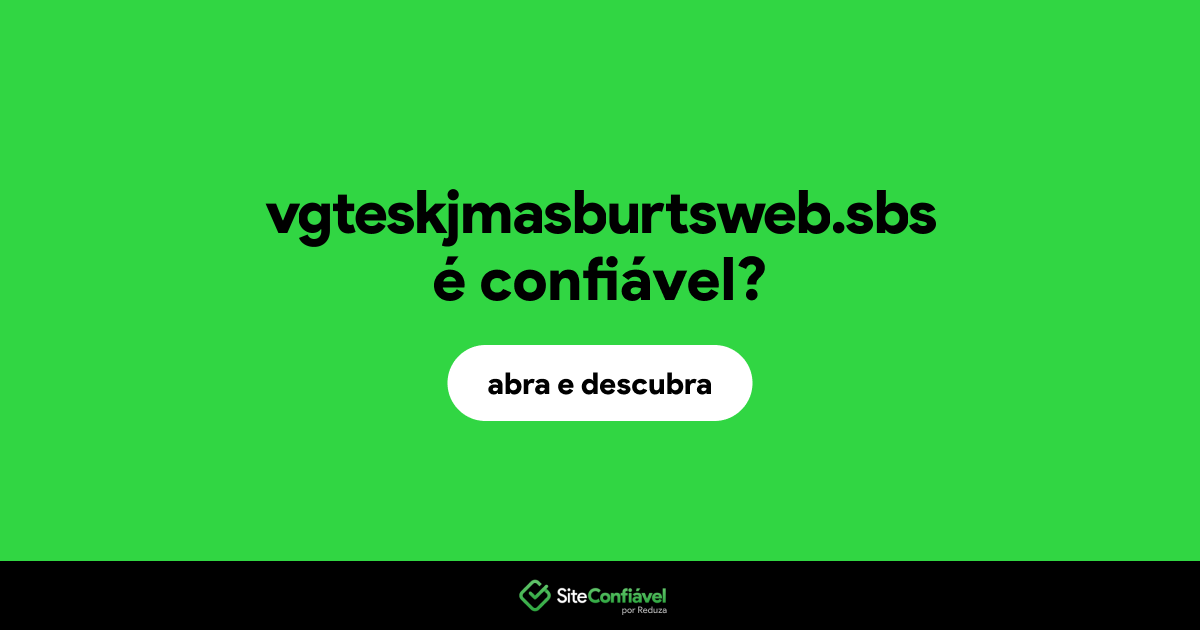 O site vgteskjmasburtsweb.sbs é confiável?