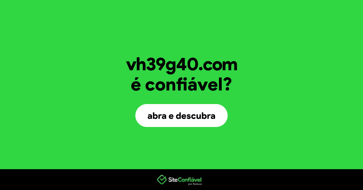 O site vh39g40.com é confiável?