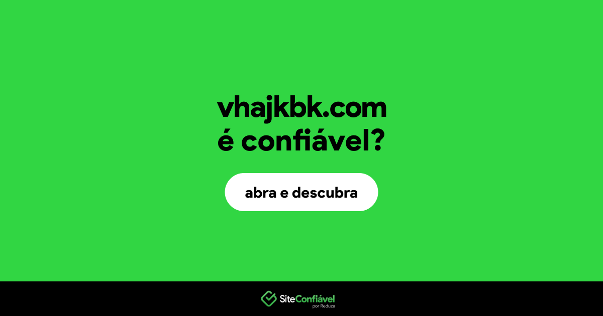 O site vhajkbk.com é confiável?